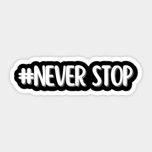 never stop - whispers of wisdom Sticker